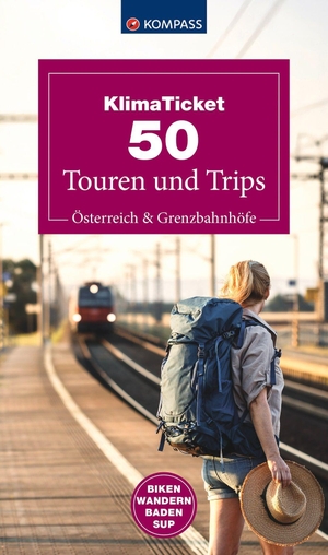 Klimaticket 50 Touren und Trips, Österreich und Grenzbahnhöfe - Biken, Wandern, Baden, SUPen. KOMPASS Freytag & Berndt, 2026.