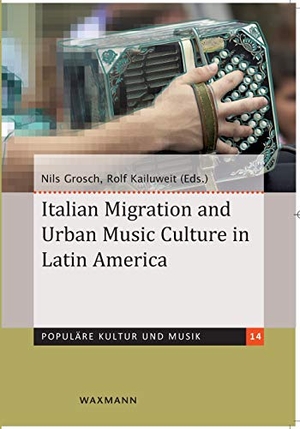 Grosch, Nils / Rolf Kailuweit (Hrsg.). Italian Migration and Urban Music Culture in Latin America. Waxmann Verlag, 2020.