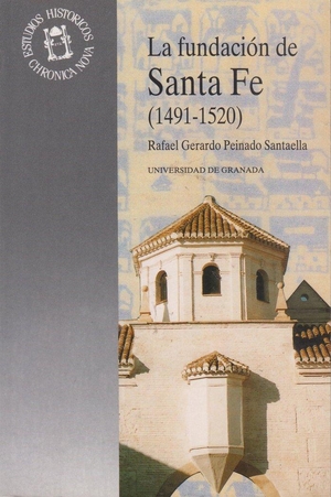 Peinado Santaella, Rafael G.. La fundación de Santa Fe (1491-1520) : estudio y documentos. Editorial Universidad de Granada, 1995.