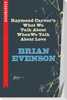 Raymond Carver's What We Talk about When We Talk about Love: Bookmarked