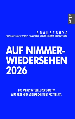 Brauseboys / Werning, Heiko et al. Auf Nimmerwiedersehen 2026. Satyr Verlag, 2026.
