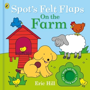 Hill, Eric. Spot's Felt Flaps: On the Farm. Penguin Random House Children's UK, 2026.