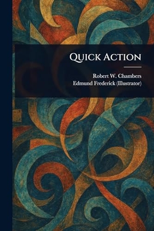 Chambers, Robert W / Edmund Frederick. Quick Action. Creative Media Partners, LLC, 2025.