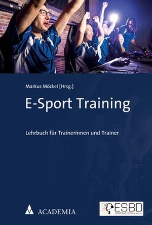 Möckel, Markus (Hrsg.). E-Sport Training - Lehrbuch für Trainerinnen und Trainer. Academia Verlag, 2021.