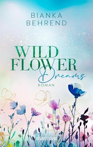 Behrend, Bianka. Wildflower Dreams - Roman | Mitreißende Rainbow Romance auf einem idyllischen Pferdehof für Fans von Lilly Lucas und Elsie Silver. Piper Verlag GmbH, 2026.
