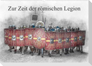 Zur Zeit der römischen Legion (Wandkalender 2023 DIN A2 quer)