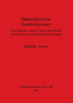 Albers, Gabriele. Spätmykenische Stadtheiligtümer - Systematische Analyse und vergleichende Auswertung der archäologischen Befunde. British Archaeological Reports (Oxford) Ltd, 1994.