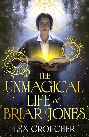 Croucher, Lex. The Unmagical Life of Briar Jones - Discover your next dark academia obsession from the award-winning New York Times bestseller. Orion Publishing Co, 2026.