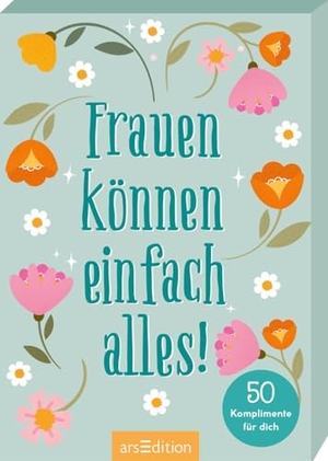 Frauen können einfach alles! - 50 Komplimente für dich. Ars Edition GmbH, 2026.
