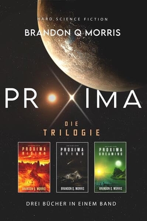 Morris, Brandon Q.. Proxima: Die Trilogie - Drei Bücher in einem Band | Mit wunderschönem limitierten Farbschnitt. NOVA MD, 2026.