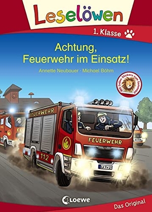 Neubauer, Annette. Leselöwen 1. Klasse - Achtung, Feuerwehr im Einsatz! - Erstlesebuch für Kinder ab 6 Jahre. Loewe Verlag GmbH, 2021.