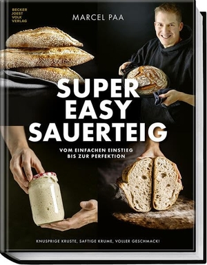 Paa, Marcel. Super Easy Sauerteig - Vom einfachen Einstieg bis zur Perfektion - Knusprige Kruste, saftige Krume, voller Geschmack!. Becker Joest Volk Verlag, 2026.