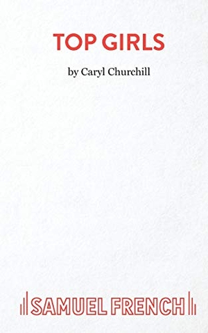 Churchill, Caryl. Top Girls. Samuel French Ltd, 2016.