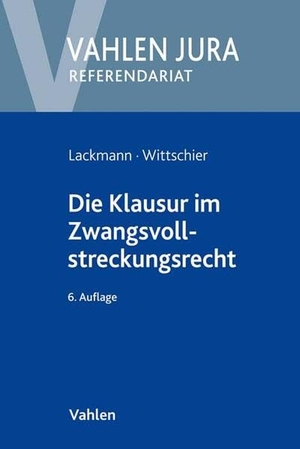Lackmann, Rolf / Johannes Wittschier. Die Klausur im Zwangsvollstreckungsrecht. Vahlen Franz GmbH, 2021.