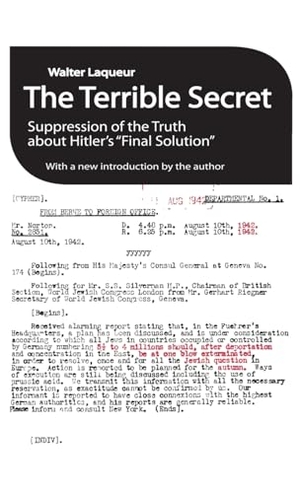 Laqueur, Walter. The Terrible Secret - Suppression of the Truth about Hitler's Final Solution. Taylor & Francis, 2017.