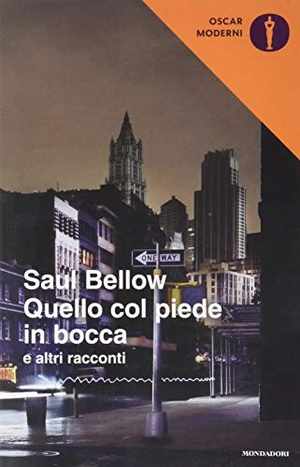 Bellow, Saul. Quello col piede in bocca e altri racconti. Mondadori, 2020.