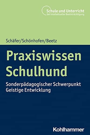 Schäfer, Holger / Schönhofen, Karin et al. Praxiswissen Schulhund - Sonderpädagogischer Schwerpunkt Geistige Entwicklung. Kohlhammer W., 2023.