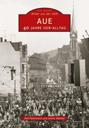 Petermann, Ralf. Aue - 40 Jahre DDR-Alltag. Sutton Verlag, 2022.
