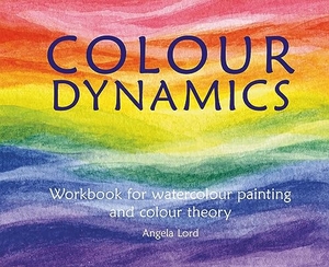 Lord, Angela. Colour Dynamics Workbook - Step by Step Guide to Water Colour Painting and Colour Theory. Hawthorn Press, 2018.