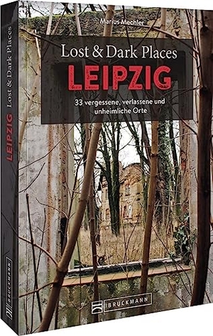 Mechler, Marius. Lost & Dark Places Leipzig - 33 vergessene, verlassene und unheimliche Orte. Bruckmann Verlag GmbH, 2022.