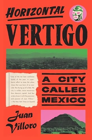 MacAdam, Alfred / Juan Villoro. Horizontal Vertigo - A City Called Mexico. Random House USA Inc, 2021.