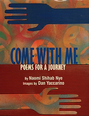 Nye, Naomi Shihab. Come with Me - Poems for a Journey. HarperCollins, 2000.