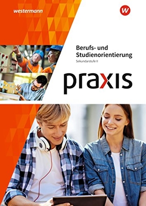 Eickelkamp, Anne / Fletemeyer, Tina et al. Praxis Berufs- und Studienorientierung - Arbeitsheft: Sekundarstufe II. Westermann Schulbuch, 2018.