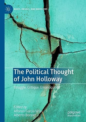 Bonnet, Alberto / Alfonso García Vela (Hrsg.). The Political Thought of John Holloway - Struggle, Critique, Emancipation. Springer International Publishing, 2023.