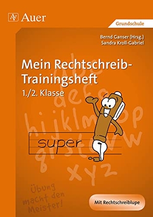 Kroll-Gabriel, Sandra. Mein Rechtschreib-Trainingsheft - 1. und 2. Klasse. Auer Verlag i.d.AAP LW, 2012.