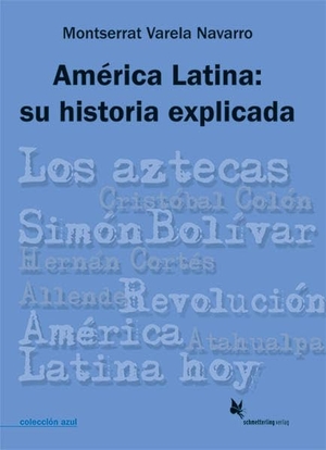 Varela Navarro, Montserrat. América Latina: su historia explicada - colección azul. Schmetterling Verlag GmbH, 2010.