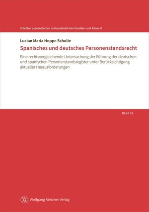 Hoppe Schulte, Lucian Maria. Spanisches und deutsches Personenstandsrecht - Eine rechtsvergleichende Untersuchung der Führung der deutschen und spanischen Personenstandsregister unter Berücksichtigung aktueller Herausforderungen. Metzner, Wolfgang Verlag, 2026.