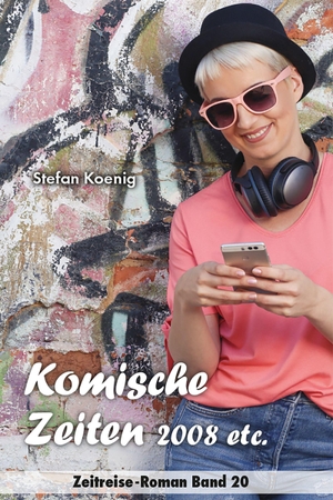 Koenig, Stefan. Komische Zeiten - 2008 etc. - Zeitreise-Roman Band 20. Pegasus Bücher, 2026.