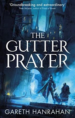 Hanrahan, Gareth. The Gutter Prayer - The Black Iron Legacy, Book One. Little, Brown Book Group, 2019.