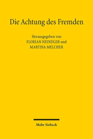 Heindler, Florian / Martina Melcher (Hrsg.). Die Achtung des Fremden - Leerformel oder Leitprinzip im Internationalen Privatrecht?. Mohr Siebeck GmbH & Co. K, 2024.