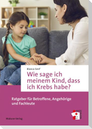 Wie sage ich meinem Kind, dass ich Krebs habe?