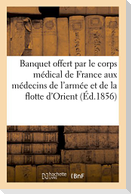 Banquet Offert Par Le Corps Médical de France Aux Médecins de l'Armée Et de la Flotte d'Orient