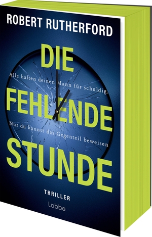 Rutherford, Robert. Die fehlende Stunde - Alle halten deinen Mann für schuldig. Nur du kannst das Gegenteil beweisen. | Rasanter Thriller über Zweifel, Misstrauen und die Suche nach der Wahrheit. Lübbe, 2026.