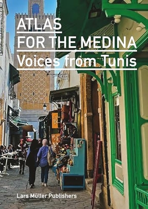 Doherty, Gareth / Lucio Frigo (Hrsg.). Atlas for the Medina - Voices from Tunis. Lars Müller Publishers, 2026.