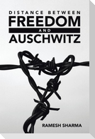 Distance Between Freedom and Auschwitz