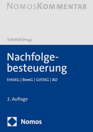 Schmid, Bernhard (Hrsg.). Nachfolgebesteuerung - ErbStG | BewG | GrEStG | AO. Nomos Verlags GmbH, 2023.