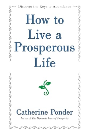 Ponder, Catherine. How to Live a Prosperous Life. G&D Media, 2024.