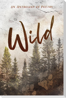 Wild an Anthology of Poetry