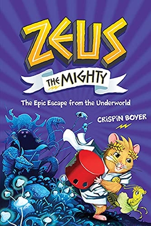 Boyer, Crispin. Zeus the Mighty: The Epic Escape from the Underworld (Book 4). Disney - Rhcb, 2022.