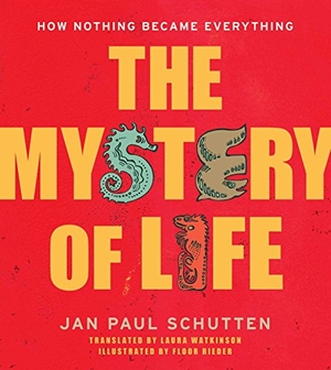 Schutten, Jan Paul. The Mystery of Life: How Nothing Became Everything. ALADDIN, 2015.
