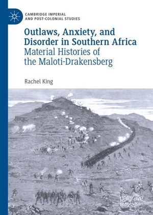 King, Rachel. Outlaws, Anxiety, and Disorder in Southern Africa - Material Histories of the Maloti-Drakensberg. Springer International Publishing, 2019.