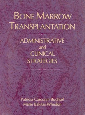 Buchsel, Patricia Corcoran / Buchsel. Bone Marrow Transplantation - Administrative Strategies & Clinical Concerns. Jones and Bartlett Publishers, 1995.