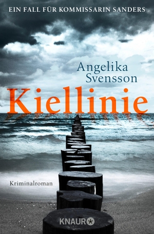 Svensson, Angelika. Kiellinie - Ein Fall für Kommissarin Sanders. Knaur Taschenbuch, 2014.