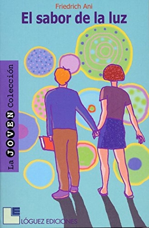 Ani, Friedrich. El sabor de la luz. Lóguez Ediciones, 2004.