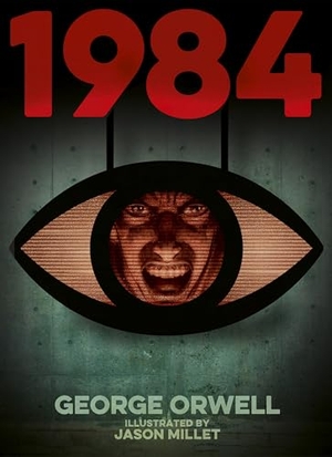 Orwell, George. 1984 (Nineteen Eighty-Four) - Illustrated by Jason Millet. Arcturus Publishing Ltd, 2026.