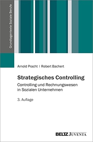 Pracht, Arnold / Robert Bachert. Strategisches Controlling - Controlling und Rechnungswesen in Sozialen Unternehmen. Juventa Verlag GmbH, 2022.